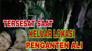 KESASAR MASUK LORONG GAIB SAAT KELUAR LOKASI PENGANTEN ALI