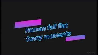 Human Fall flat funny moments.