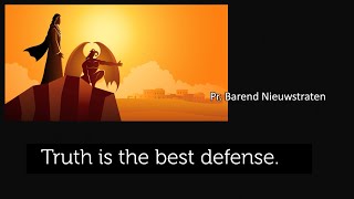 Truth is the Best Defense - Pr Barend Nieuwstraten | 12 August 2023