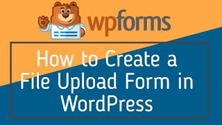 How to Create a File Upload Form in WordPress