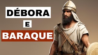 DÉBORA E BARAQUE - Coragem em Tempos de Crise- Juízes 4