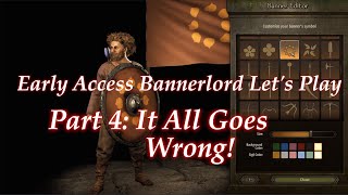 Let's Play 4: It all goes wrong! | Bannerlord Early Access