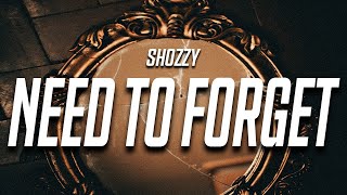 Shozzy - Need to Forget (Lyrics)