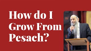 Do I need to grow in a specific area over Pesach? | Ask the Rabbi Live with Rabbi Chaim Mintz