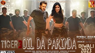 Dil Da Parinda Tiger 3 Song l Tiger 3 Salman Khan l Dil Da Parinda Katrina Kaif l Salman Khan Tiger