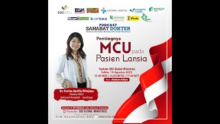 Sahabat Dokter. Pentingnya MCU pada Pasien Lansia. Dr. Karina Aprilia Wirajaya