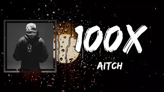 Aitch - 100x (Lyrics)