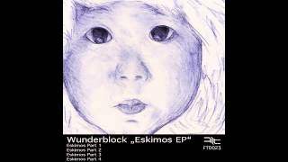 Wunderblock - Eskimos EPeskimos pt1