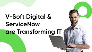 How V-Soft Digital and ServiceNow are Transforming IT