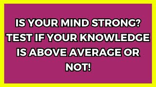 Test Your Memory, Increase Your Knowledge, And Strengt Your Mind! - Hard Trivia Quiz