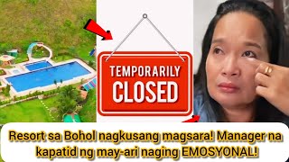 Resort sa Bohol nagkusang magsara! Manager na kapatid ng may-ari naging EMOSYONAL!