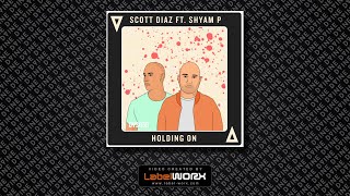 Scott Diaz & Shyam P - Holding On (Club Mix)