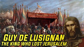 Guy de Lusignan - The king who lost Jerusalem - Baldwin IV - Saladin