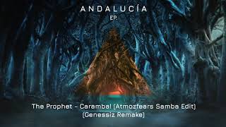 The Prophet - Caramba (Atmozfears Samba Edit) (Genessiz Remake) | ANDALUCÍA EP.