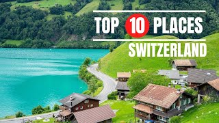 Top 10 Places To See In Switzerland - Travel Guide