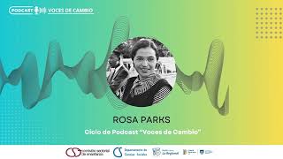 Rosa Parks | Ciclo de podcast Voces de cambio | Proyecto Diálogos Multimediales