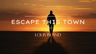 Louis Island - Escape This Town | Lirik Lagu Terjemahan (Lyrics)