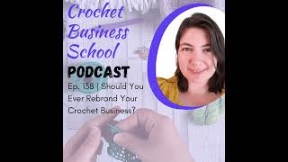 Should You Ever Rebrand Your Crochet Business?