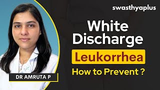 White Discharge / Leukorrhea: Symptoms & Treatment | Vaginal Discharge | Dr Amruta P