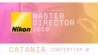 Nikon Master Director 2019 | EPISODIO CATANIA | Videomaker Contest Italia