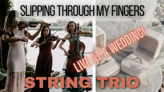 Slipping Through My Fingers for string trio