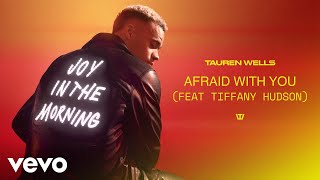 Tauren Wells - Afraid With You (feat. Tiffany Hudson) (Official Audio)