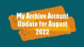 My Archive Account Update for August 2022