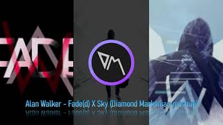 【DiamondMarksman mashup】 Alan Walker - Fade(d) X Sky