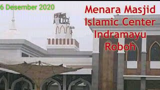 Menara Masjid ISLAMIC CENTER Indramayu Roboh