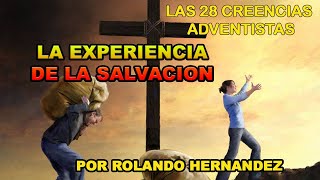 10. LA EXPERIENCIA DE LA SALVACIÓN- 28 Doctrinas Adventistas - Rolando Hernandez