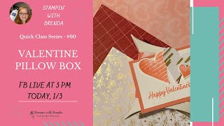 Quick Class #60 - Valentine's Pillow Box