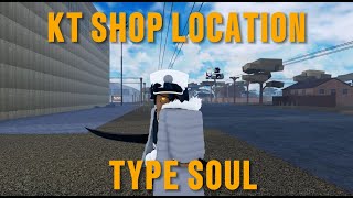 WHERE TO FIND KT SHOP IN (TYPE SOUL)