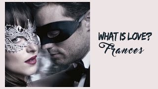 What Is Love? Frances (Tradução) 50 Tons de Cinza Mais Escuros (Fifty Shades Darker)