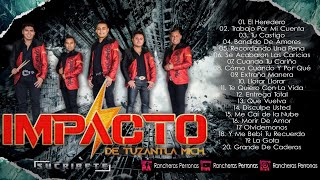 GRUPO IMPACTO DE TUZANTLA - 20 CORRIDOS Y RANCHERAS