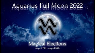 Astrological Magic: Ritual Elections for the Aquarius Full Moon 2022