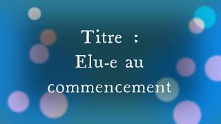 Méditation #3 - élu-e au commencement