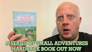 A Series of Small Adventures Hardback Book |Limited Edition | Out Now