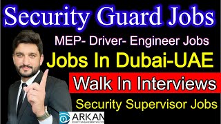 Security Guard Jobs | Walk In Interviews in Dubai | Security Supervisor Jobs | Arkan Security & more