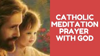 Catholic Meditation Prayer with God