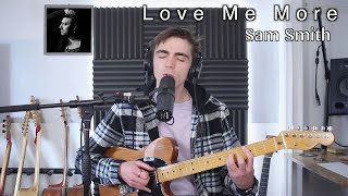 Love Me More -  Sam Smith (Cover)