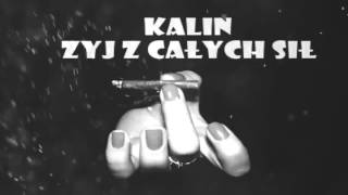 KaliN- Żyj Z Całych Sił