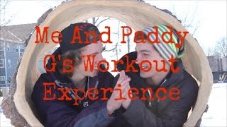 Me & Paddy G's Workout Experience