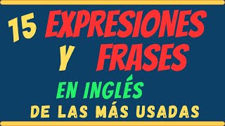 15 EXPRESIONES Y FRASES EN INGLÉS | Apréndelas en Contexto