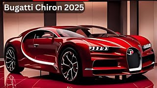 2025 Bugatti Chiron: The Fastest Hypercar Ever