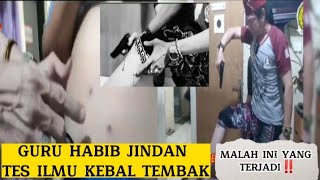 GURU HABIB JINDAN‼️TES ILMU KEBAL TEMBAK "TAPI MALAH INI YANG TERJADI"😲