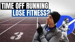 Will You Lose Fitness With Time Off From Running?