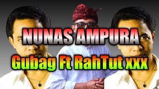 Nunas Ampura - Gubag Sudariana Feat. RahTut Triple X Lirik dan Chord