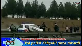 Yol polisi dəhşətli qəza törətdi Müstəqil.az