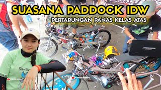 SUASANA PADDOCK FINAL IDW - PANAS NYA PERSAINGAN TEAM TEAM BESAR