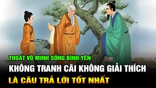 Thoát vô minh sống yên bình: Không giải thích không tranh cãi là câu trả lời tốt nhất